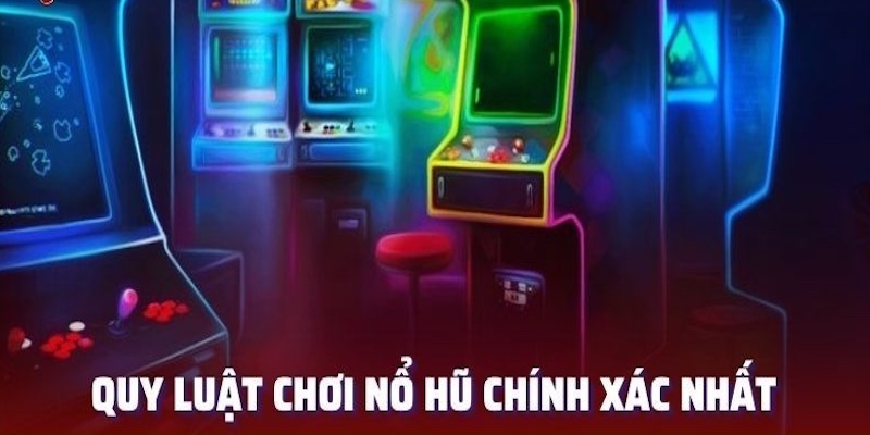 Các quy luật game Nổ Hũ mà bạn cần phải biết