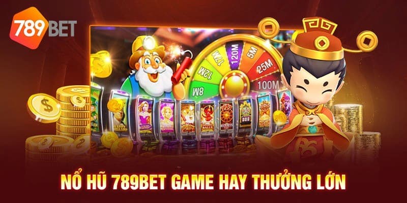 Sơ nét về trò chơi nổ hũ tại 789Bet