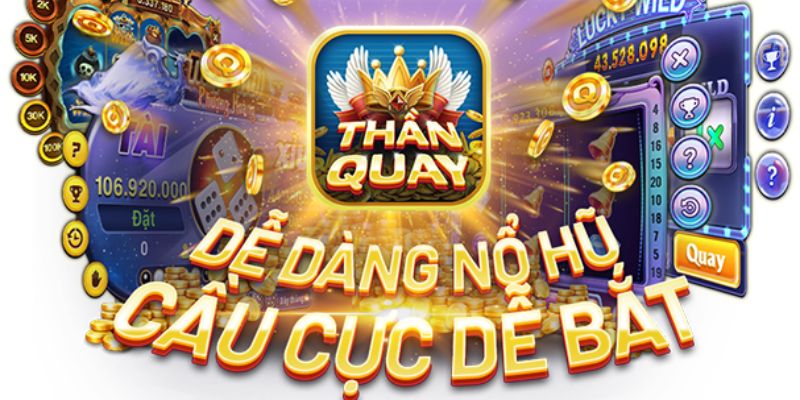 Ưu điểm đặc sắc mà cổng game nổ hũ thần quay sở hữu