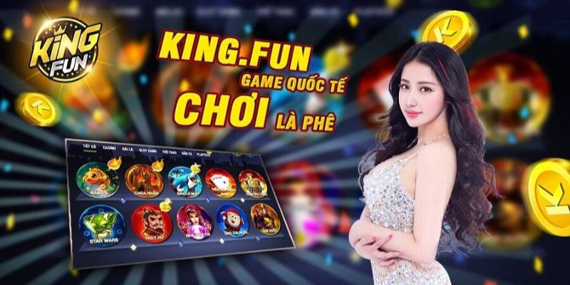 Ưu điểm mà King Fun đang làm rất tốt